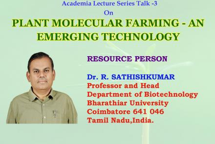 PG AND RESEARCH DEPARTMENT OF BIOTECHNOLOGY Organizes and Cordially invite you all for  Academia Lecture Series Talk -3 On    PLANT MOLECULAR FARMING - AN EMERGING TECHNOLOGY